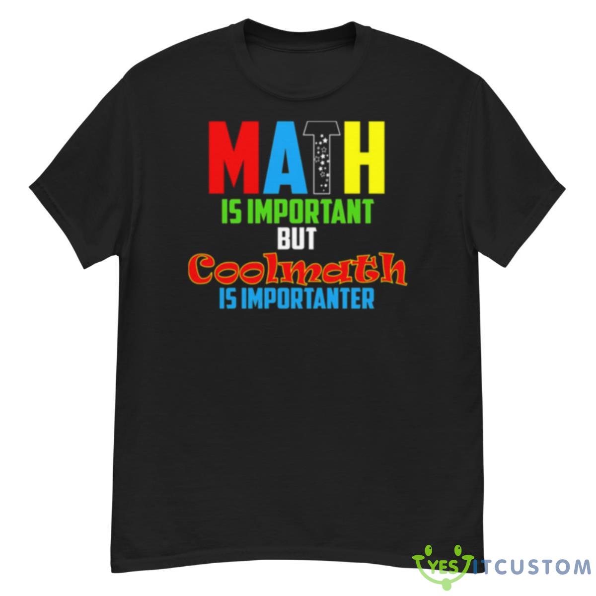 Math Is Important But Coolmath Shirt 12 Math Is Important But Coolmath Shirt - G500 Men’s Classic T-Shirt