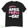 Meme Happy April Fools Day Shirt - G500 Men’s Classic T-Shirt