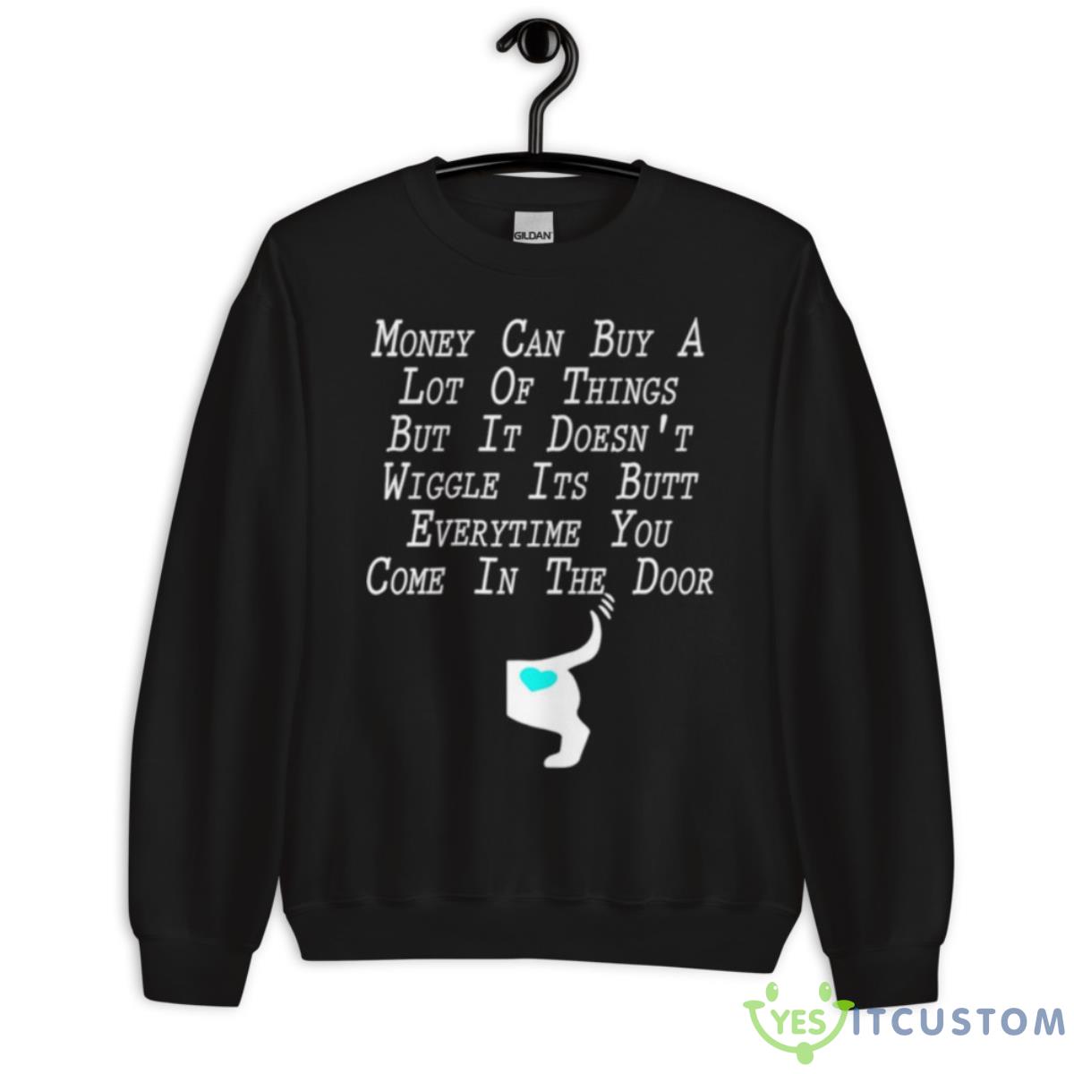 Money Can Buy A Lot Of Things But It Doesn’Shirt 9 Money Can Buy A Lot Of Things But It Doesn’Shirt - Unisex Crewneck Sweatshirt