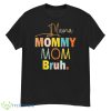 Mother's Day Quotes, Mama Mommy Mom Bruh, Funny Mom Shirt - G500 Men’s Classic T-Shirt