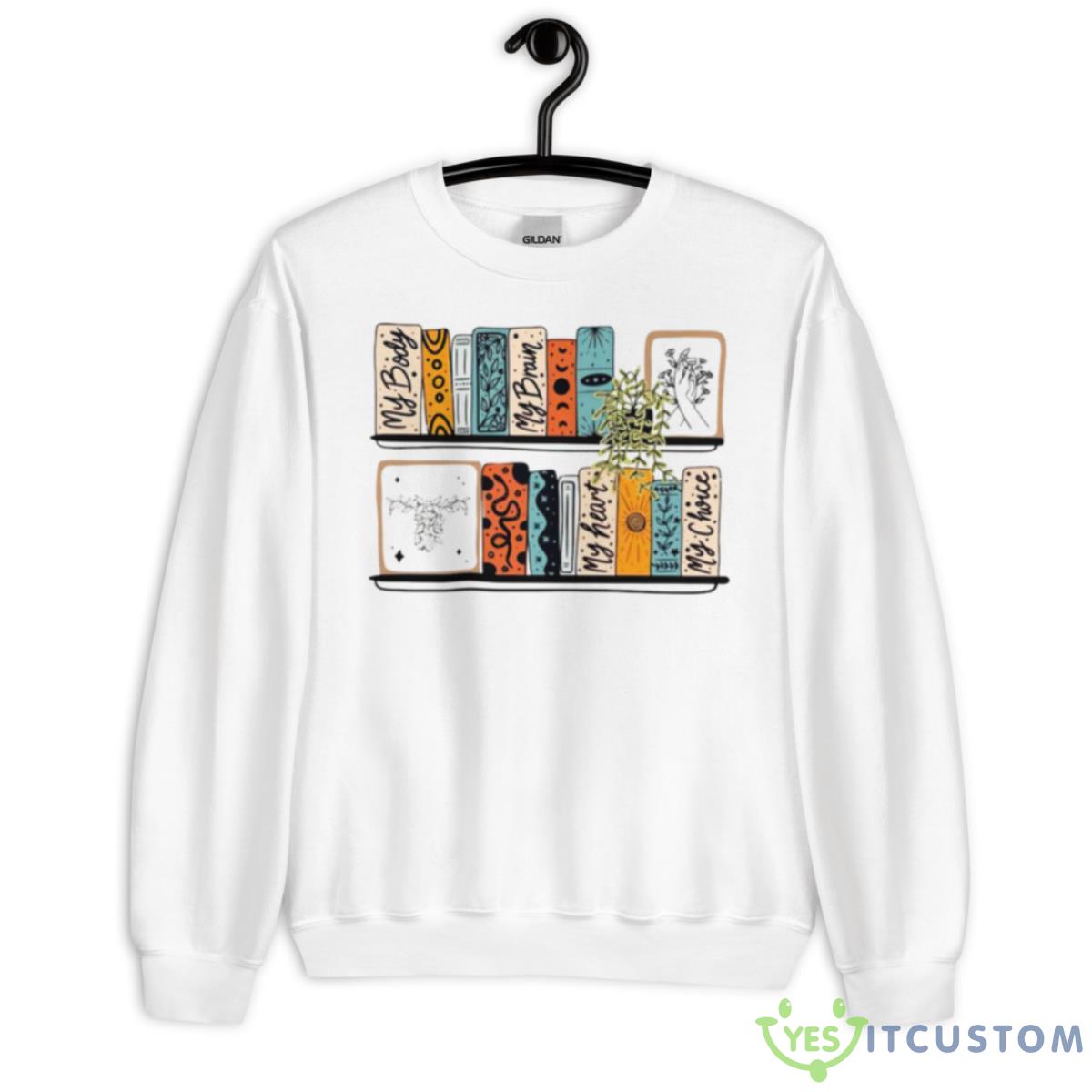 My Body My Brain My Heart My Choice Shirt 2 My Body My Brain My Heart My Choice Shirt - Unisex Heavy Blend Crewneck Sweatshirt