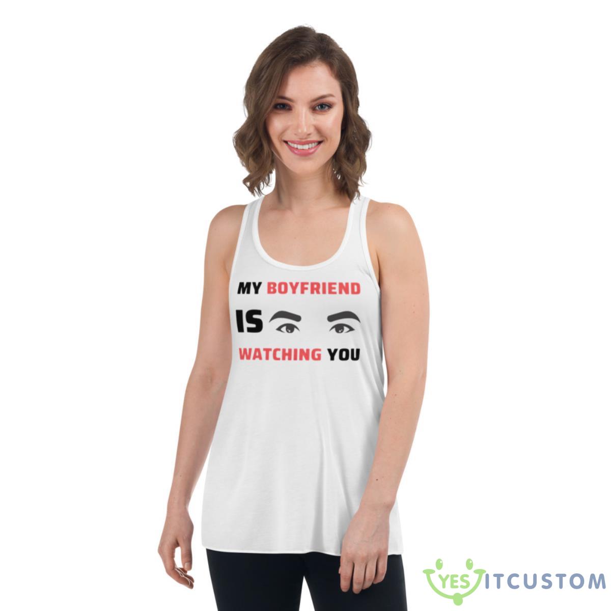 My Boyfriend Is Watching You Shirt 11 my boyfriend is watching you shirt 3