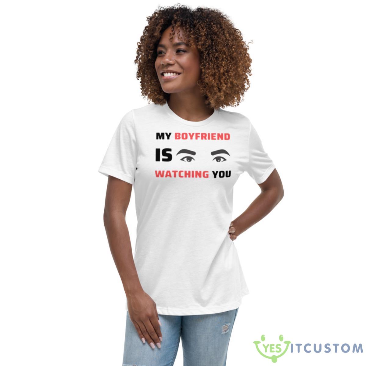 My Boyfriend Is Watching You Shirt 5 My Boyfriend Is Watching You Shirt - Women's Relaxed Short Sleeve Jersey Tee