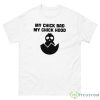 My Chick Bad My Chick Hood Shirt - 500 Men’s Classic Tee Gildan