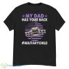 My Dad Has Your Back Military Child Military Children Shirt - G500 Men’s Classic T-Shirt
