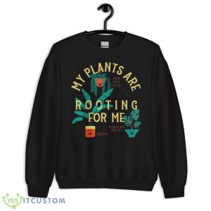 My Plants Are Rooting For Me 2023 Shirt - Unisex Crewneck Sweatshirt