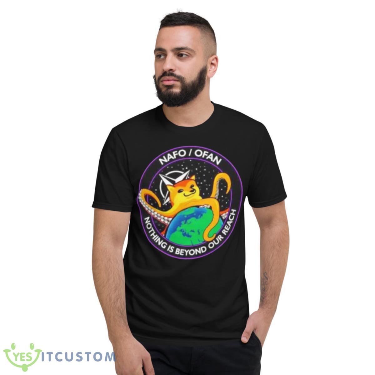 NAFO I Ofan Nothing Is Beyond Our Reach Shirt 13 NAFO I Ofan Nothing Is Beyond Our Reach Shirt - Short Sleeve T-Shirt