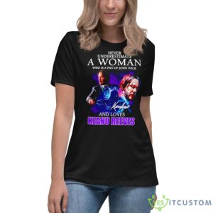 Never Underestimate A Woman Who Is Fan Of John Wick And Love Keanu Reeves Signature Shirt - Women's Relaxed Short Sleeve Jersey Tee