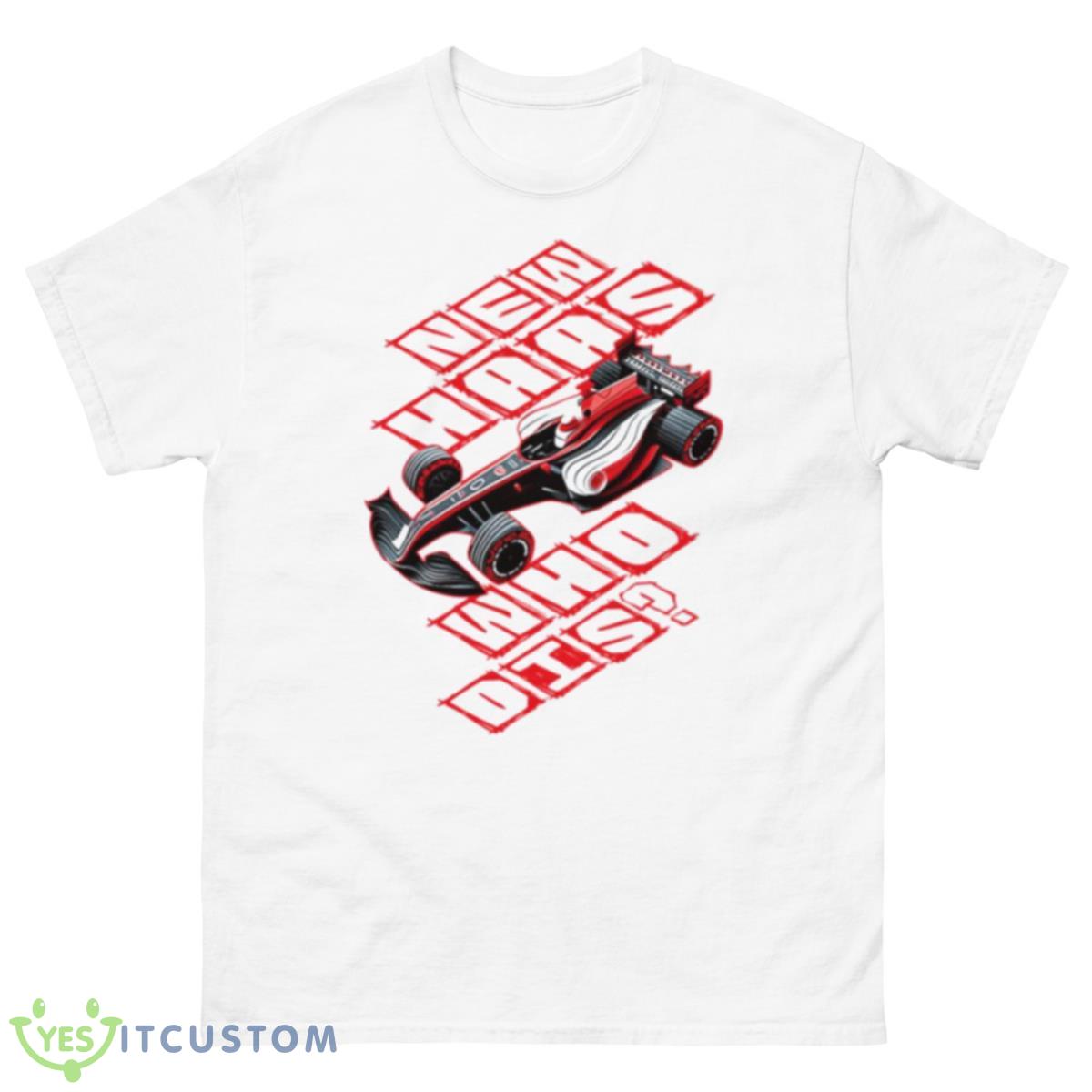 New Haas Who Dis F1 Drive To Survive Shirt 10 New Haas Who Dis F1 Drive To Survive Shirt - 500 Men’s Classic Tee Gildan