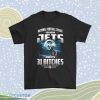 Nfl You Mean Jets And Its 31 Bitches New York Jets Men Women Shirt Product Photo 1
