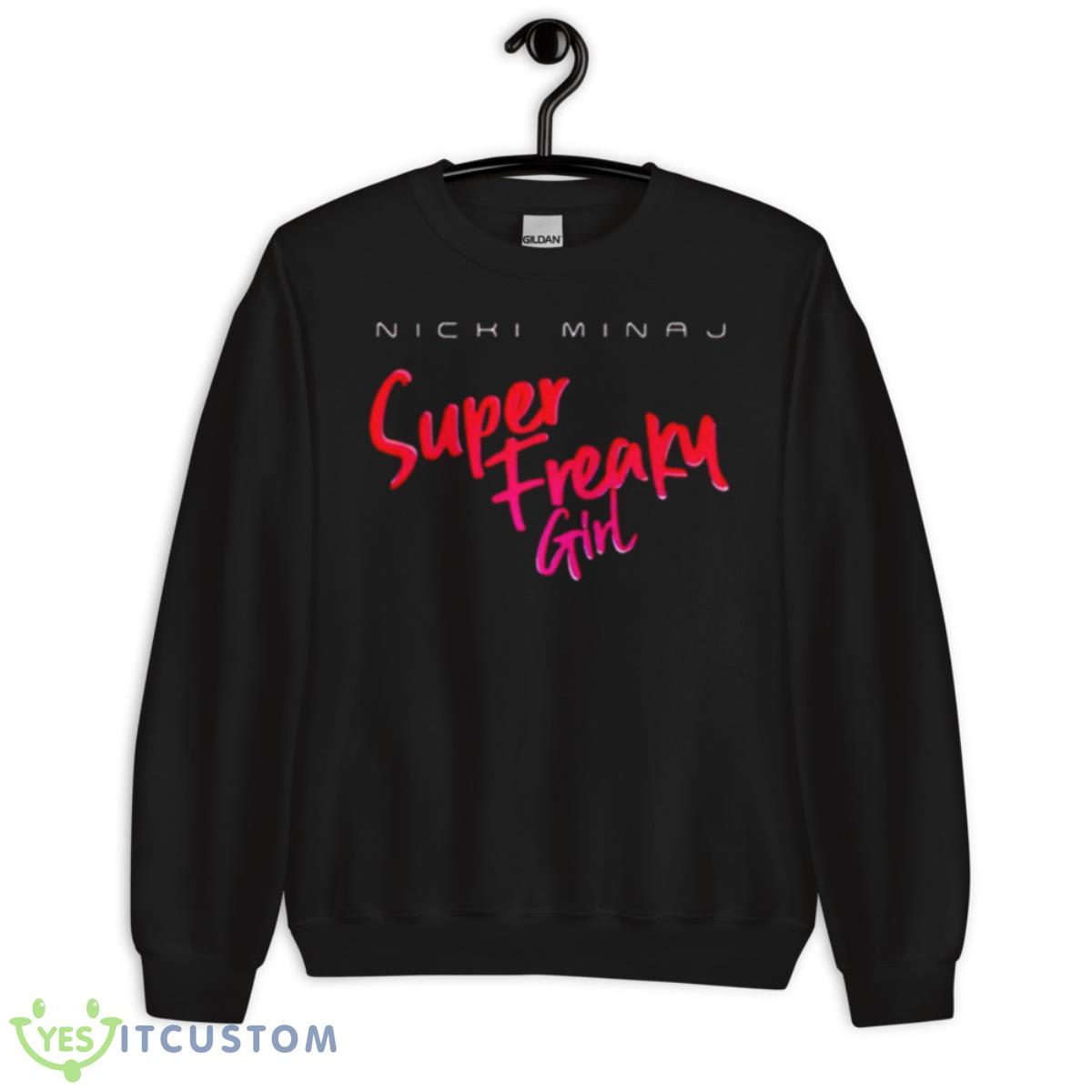 Nicki Minaj Super Freaky Girl Shirt 13 Nicki Minaj Super Freaky Girl Shirt - Unisex Crewneck Sweatshirt