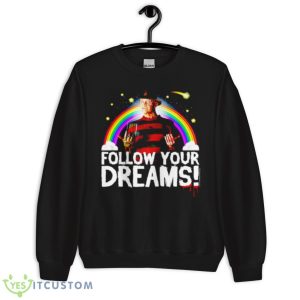 Nightmare On Elm Street Freddy Follow Your Dreams Shirt 8 Nightmare On Elm Street Freddy Follow Your Dreams Shirt - Unisex Crewneck Sweatshirt