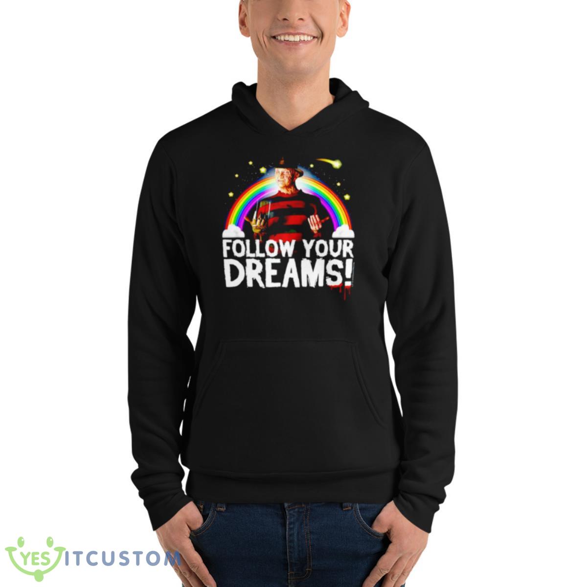 Nightmare On Elm Street Freddy Follow Your Dreams Shirt 4 Nightmare On Elm Street Freddy Follow Your Dreams Shirt - Unisex Fleece Pullover Hoodie