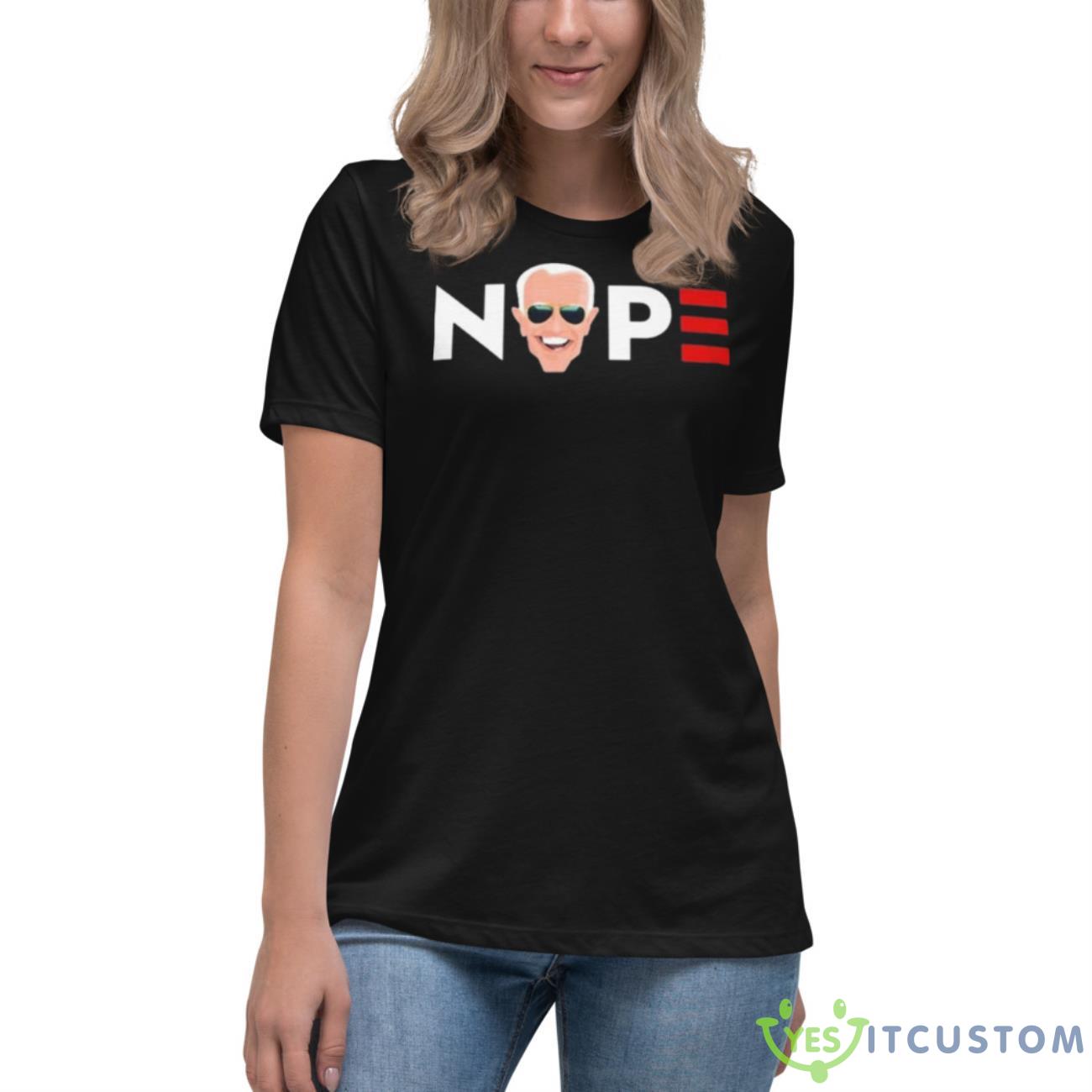 Nope Biden Shirt 6 Nope Biden Shirt - Women's Relaxed Short Sleeve Jersey Tee