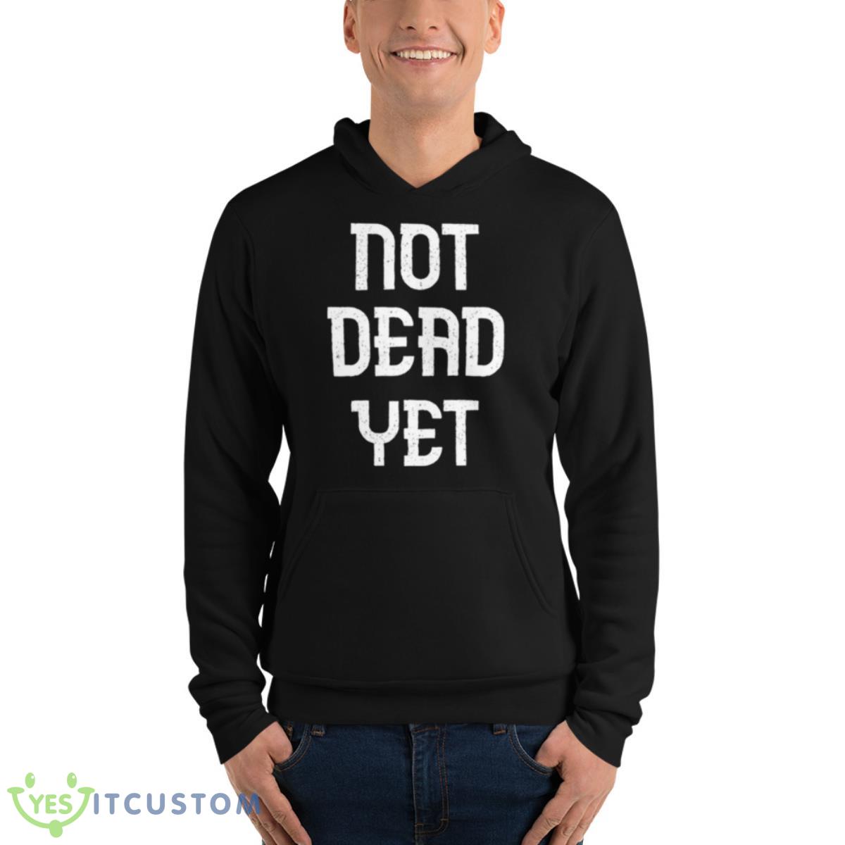 Not Dead Yet Funny Design Megalo Box Shirt 4 Not Dead Yet Funny Design Megalo Box Shirt - Unisex Fleece Pullover Hoodie
