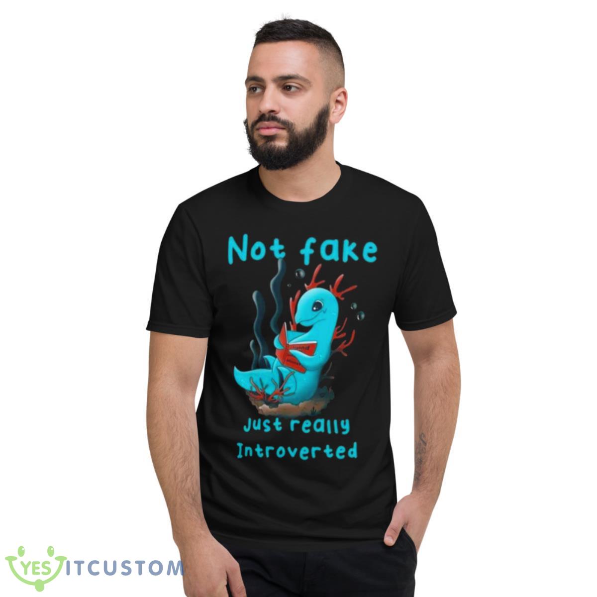 Not Fake Just Really Introverted Shirt 13 Not Fake Just Really Introverted Shirt - Short Sleeve T-Shirt