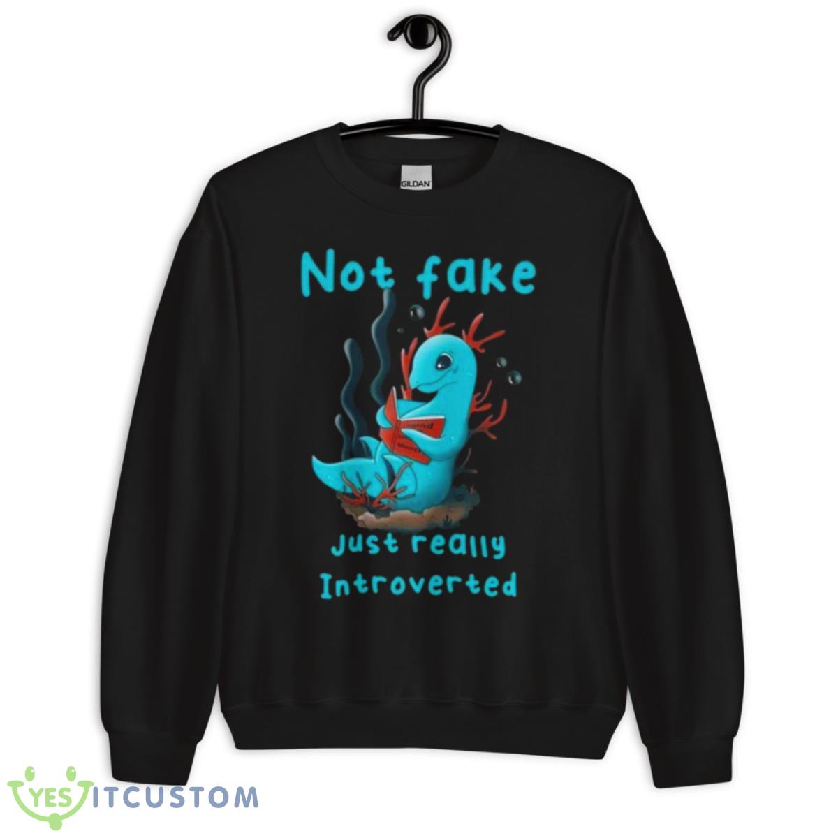 Not Fake Just Really Introverted Shirt 3 Not Fake Just Really Introverted Shirt - Unisex Crewneck Sweatshirt