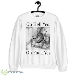 Oh Hell Yes Oh Fuck Yes Shirt - Unisex Heavy Blend Crewneck Sweatshirt