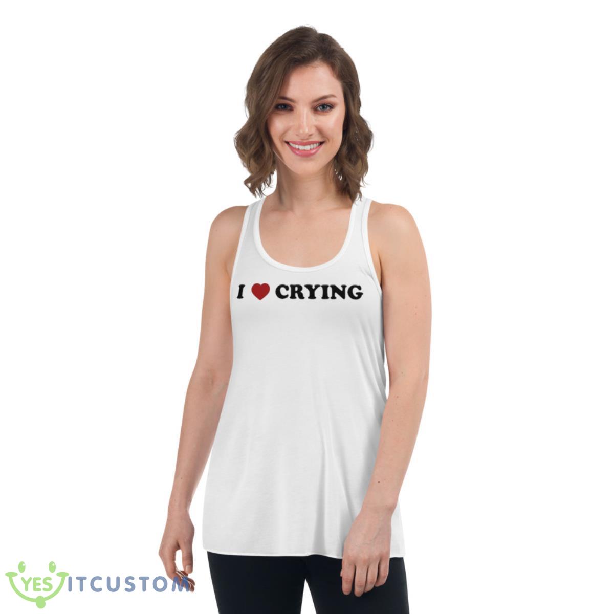 Omweekend I Love Crying Shirt 4 Omweekend I Love Crying Shirt - Women's Flowy Racerback Tank
