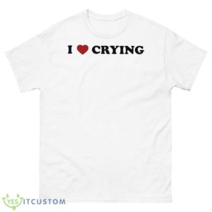 Omweekend I Love Crying Shirt - 500 Men’s Classic Tee Gildan