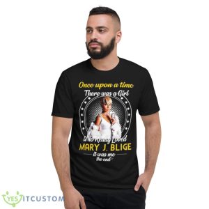 Once Upon A Time There Was Girl Who Really Loved Mary J Blige It Was Me The End 2023 Shirt 7 Once Upon A Time There Was Girl Who Really Loved Mary J Blige It Was Me The End 2023 Shirt - Short Sleeve T-Shirt
