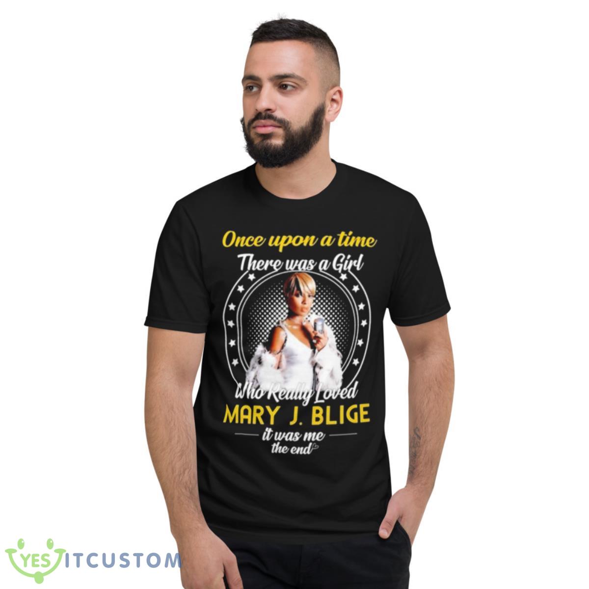 Once Upon A Time There Was Girl Who Really Loved Mary J Blige It Was Me The End 2023 Shirt 2 Once Upon A Time There Was Girl Who Really Loved Mary J Blige It Was Me The End 2023 Shirt - Short Sleeve T-Shirt