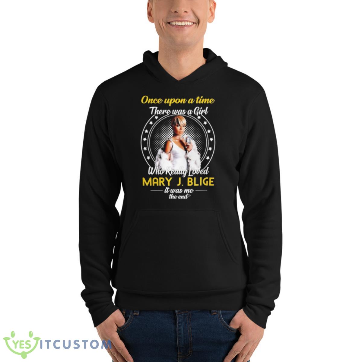 Once Upon A Time There Was Girl Who Really Loved Mary J Blige It Was Me The End 2023 Shirt 4 Once Upon A Time There Was Girl Who Really Loved Mary J Blige It Was Me The End 2023 Shirt - Unisex Fleece Pullover Hoodie
