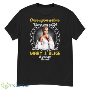 Once Upon A Time There Was Girl Who Really Loved Mary J Blige It Was Me The End 2023 Shirt - G500 Men’s Classic T-Shirt
