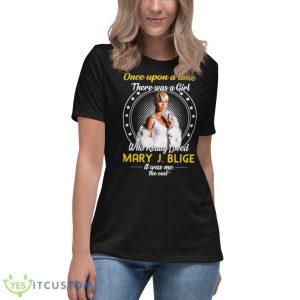 Once Upon A Time There Was Girl Who Really Loved Mary J Blige It Was Me The End 2023 Shirt 11 Once Upon A Time There Was Girl Who Really Loved Mary J Blige It Was Me The End 2023 Shirt - Women's Relaxed Short Sleeve Jersey Tee