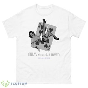 Only Dimes Allowed Shirt - 500 Men’s Classic Tee Gildan