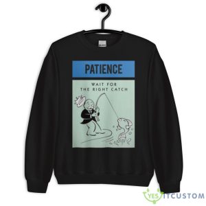 Patience Wait For The Right Catch Shirt - Unisex Crewneck Sweatshirt