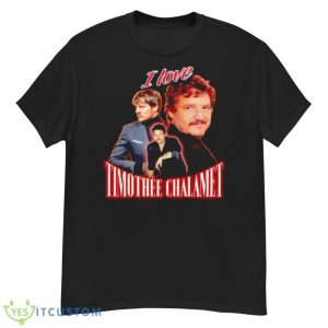 Pedro Pascal I Love Timothee Chalamet Shirt - G500 Men’s Classic T-Shirt