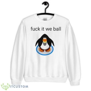 Penguin Fuck It We Ball Shirt - Unisex Heavy Blend Crewneck Sweatshirt