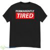 Permanently Tired Shirt - G500 Men’s Classic T-Shirt