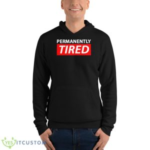 Permanently Tired Shirt - Unisex Fleece Pullover Hoodie