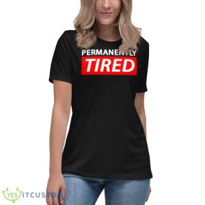 Permanently Tired Shirt - Women's Relaxed Short Sleeve Jersey Tee