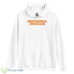 Professional Struggler 2023 Shirt 7 Professional Struggler 2023 Shirt - Unisex Heavy Blend Hooded Sweatshirt