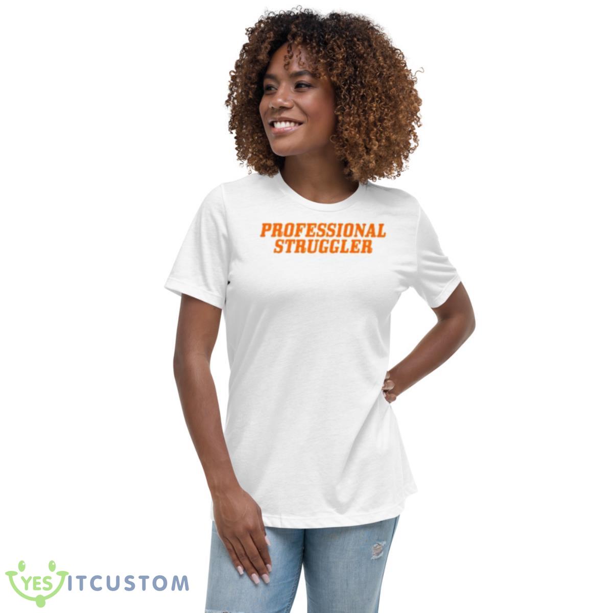 Professional Struggler 2023 Shirt 5 Professional Struggler 2023 Shirt - Women's Relaxed Short Sleeve Jersey Tee