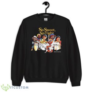 Rap Attack So Sweet So Tight Shirt 8 Rap Attack So Sweet So Tight Shirt - Unisex Crewneck Sweatshirt