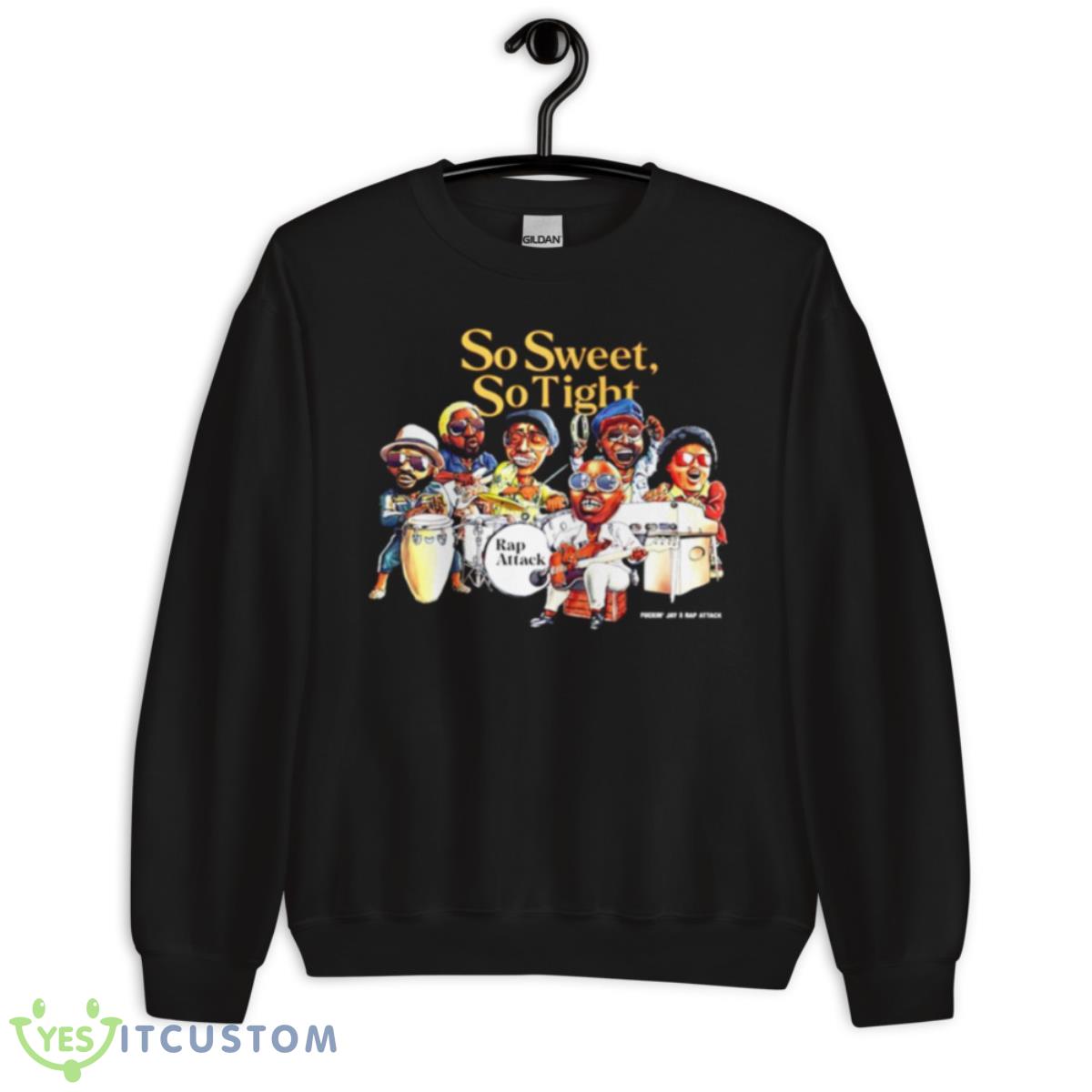 Rap Attack So Sweet So Tight Shirt 3 Rap Attack So Sweet So Tight Shirt - Unisex Crewneck Sweatshirt