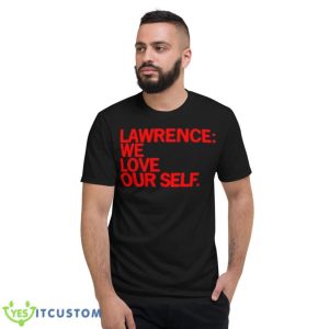 Raygun Merch Lawrence We Love Our Self Shirt - Short Sleeve T-Shirt