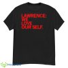 Raygun Merch Lawrence We Love Our Self Shirt - G500 Men’s Classic T-Shirt