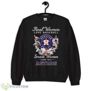 Real Women Love Baseball Smart Women Love The Houston Astros 2023 Signatures Shirt - Unisex Crewneck Sweatshirt