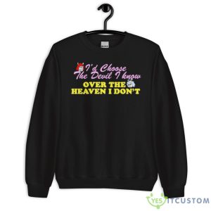 Renee Rapp I’d Choose The Devil I Know Over The Heaven I Don’t Shirt 8 Renee Rapp I’d Choose The Devil I Know Over The Heaven I Don’t Shirt - Unisex Crewneck Sweatshirt