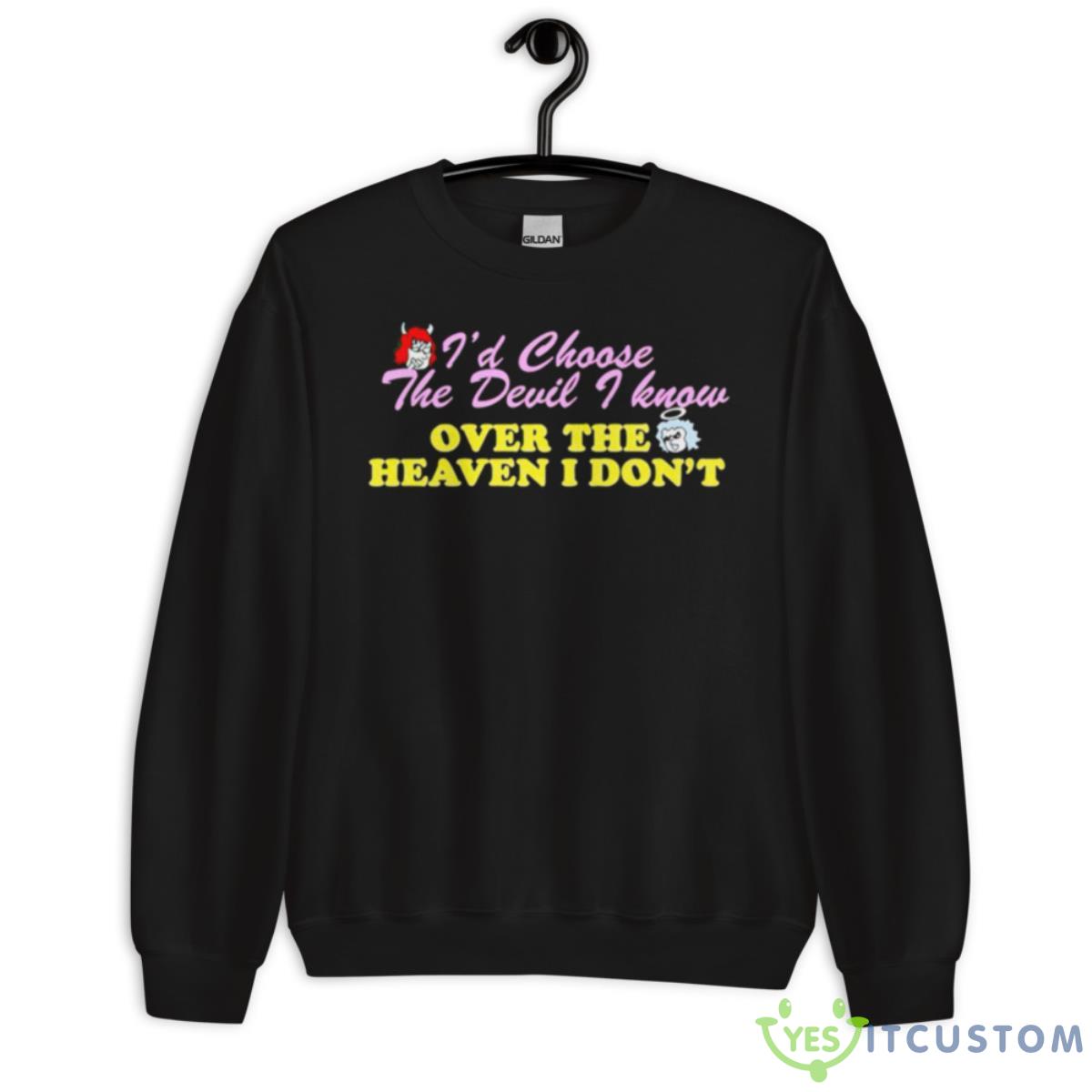 Renee Rapp I’d Choose The Devil I Know Over The Heaven I Don’t Shirt 13 Renee Rapp I’d Choose The Devil I Know Over The Heaven I Don’t Shirt - Unisex Crewneck Sweatshirt
