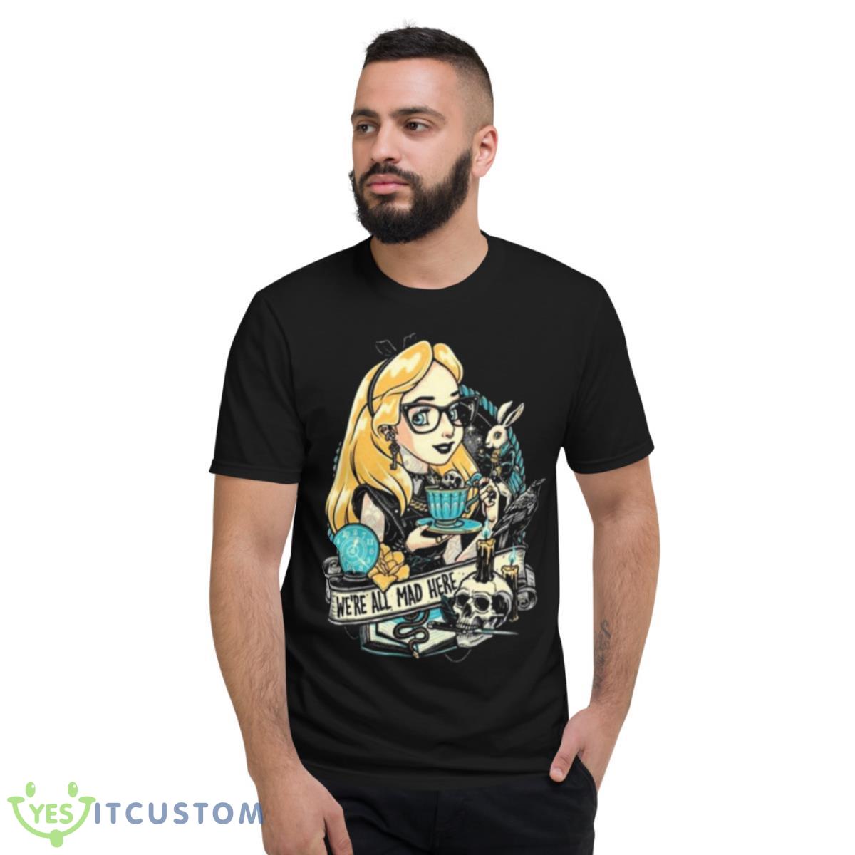 Rocker Alice We’re All Mad Here Shirt 2 Rocker Alice We’re All Mad Here Shirt - Short Sleeve T-Shirt