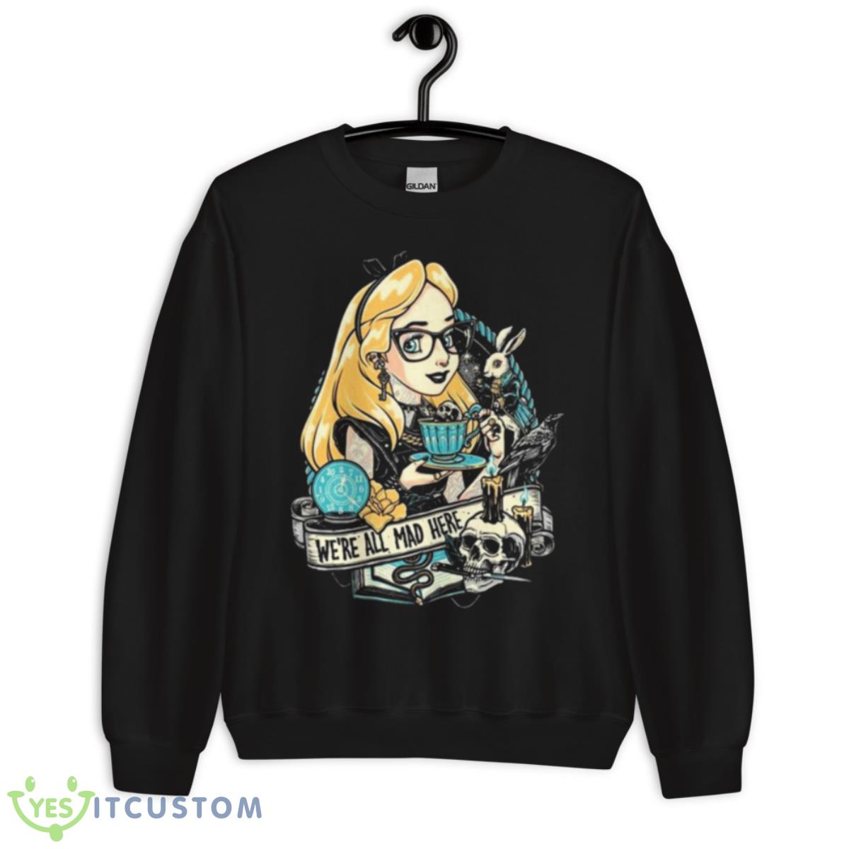 Rocker Alice We’re All Mad Here Shirt 3 Rocker Alice We’re All Mad Here Shirt - Unisex Crewneck Sweatshirt