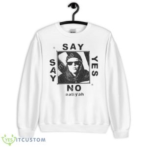 Say Yes Or Say No Aaliyah Shirt - Unisex Heavy Blend Crewneck Sweatshirt