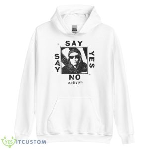 Say Yes Or Say No Aaliyah Shirt - Unisex Heavy Blend Hooded Sweatshirt