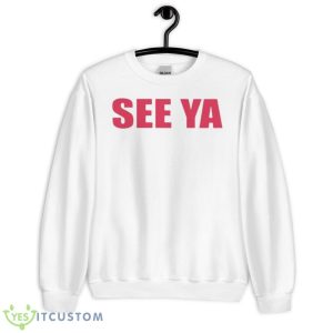 See Ya Shirt - Unisex Heavy Blend Crewneck Sweatshirt